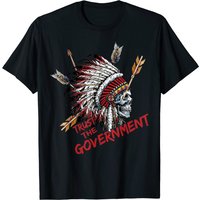Trust The Government Skull Native American Chief T-Shirt for Men
