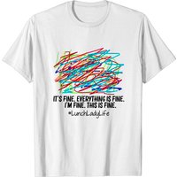 T-shirt pour hommes Lunch Lady It's Fine Everything Is Fine