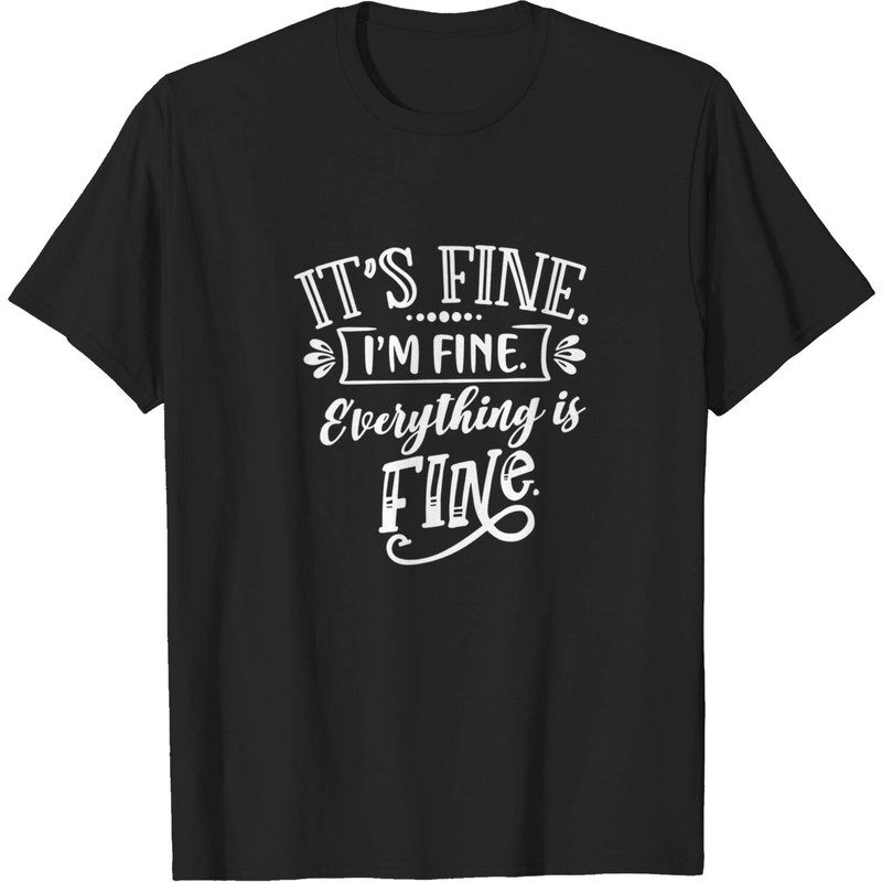 T-shirt It's Fine I'm Fine Everything Is Fine pour hommes — T-shirts pour hommes