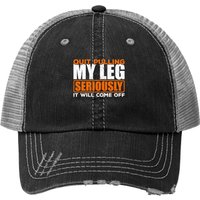 Quit Pulling My Leg Amputee Humor Trucker Hat