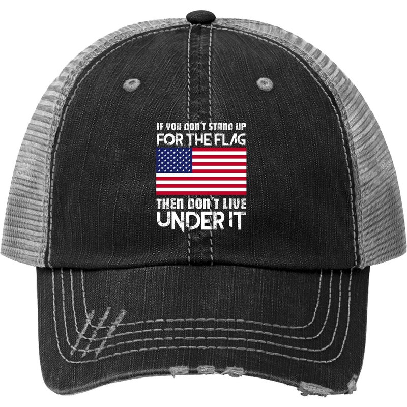 Casquette Trucker If You Don't Stand Up For The Flag