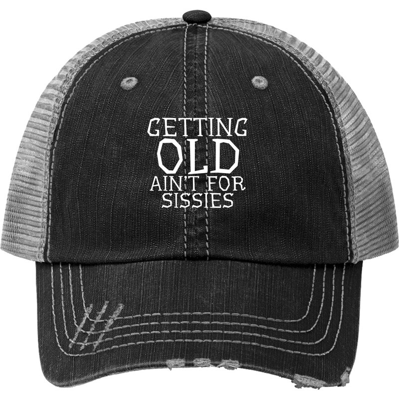Chapeau Trucker Getting Old Ain't For Sissies