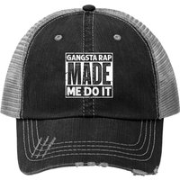 Gangsta Rap Made Me Do It 90's Vintage Trucker Hat — Baseball Cap