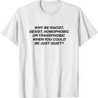 T-shirt Pourquoi Être Raciste Sexiste Homophobe Ou Transphobe pour Hommes — T-shirts pour hommes