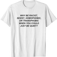 T-shirt pour hommes : Pourquoi être raciste, sexiste, homophobe — T-shirts pour hommes