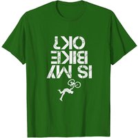 Is My Mountain Bike OK Funny Biker T-Shirt for Men — Mens T Shirts