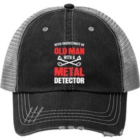 Never Underestimate An Old Man Metal Detecting Trucker Hat — Baseball Cap