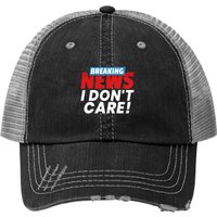 Chapeau Trucker Breaking News I Don't Care