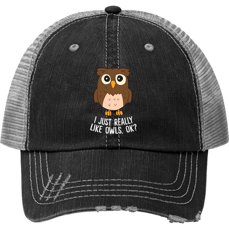 I Just Really Like Owls Ok? Owl Lovers Trucker Hat — Baseball Cap