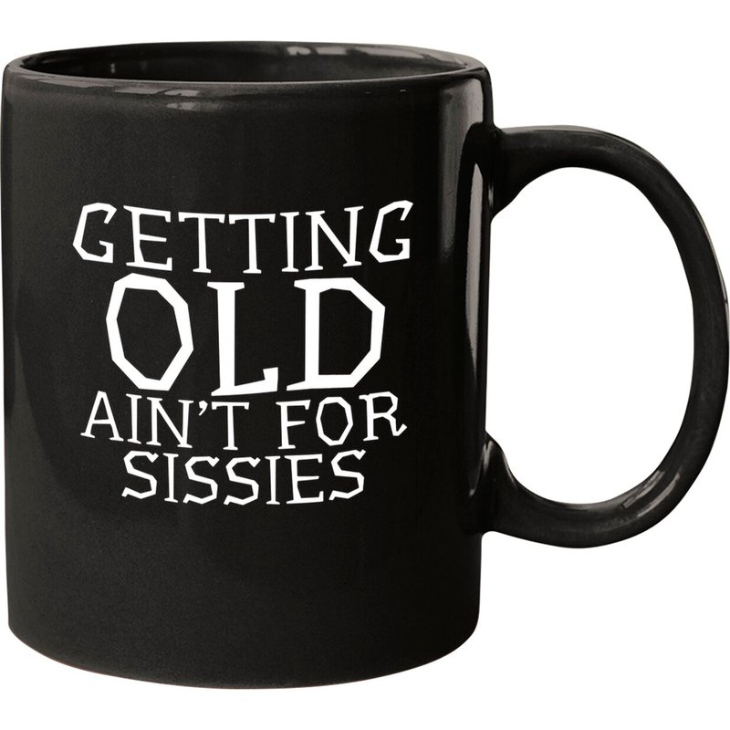Getting Old Ain't For Sissies Sarcastic Coffee Mug — Mugs & Tumblers