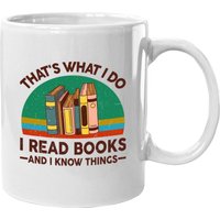 Mug Reading That's What I Do I Read Books And I Know Things