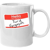 Mug en céramique Hello My Name Is Turd Ferguson