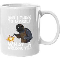 And I Think To Myself What A Wonderful Weld Tasse — Tasses et gobelets