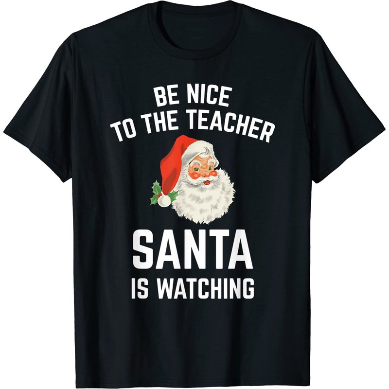 T-shirt drôle Soyez gentil avec l'enseignant, le Père Noël regarde — T-shirts pour hommes