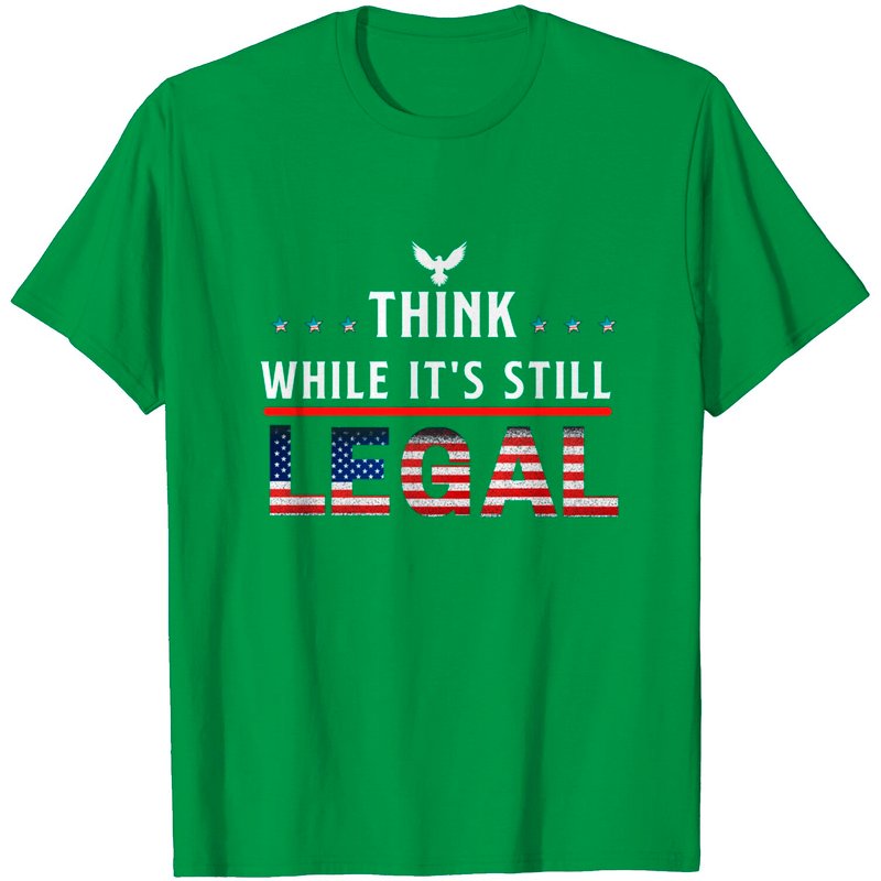Think While It's Still Legal Men's T-Shirt — Mens T Shirts