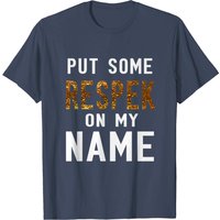 Put Some Respect On My Name T-Shirt for Men