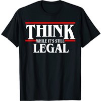 Think While It's Still Legal Political Freedom T-Shirt for Men — Mens T Shirts