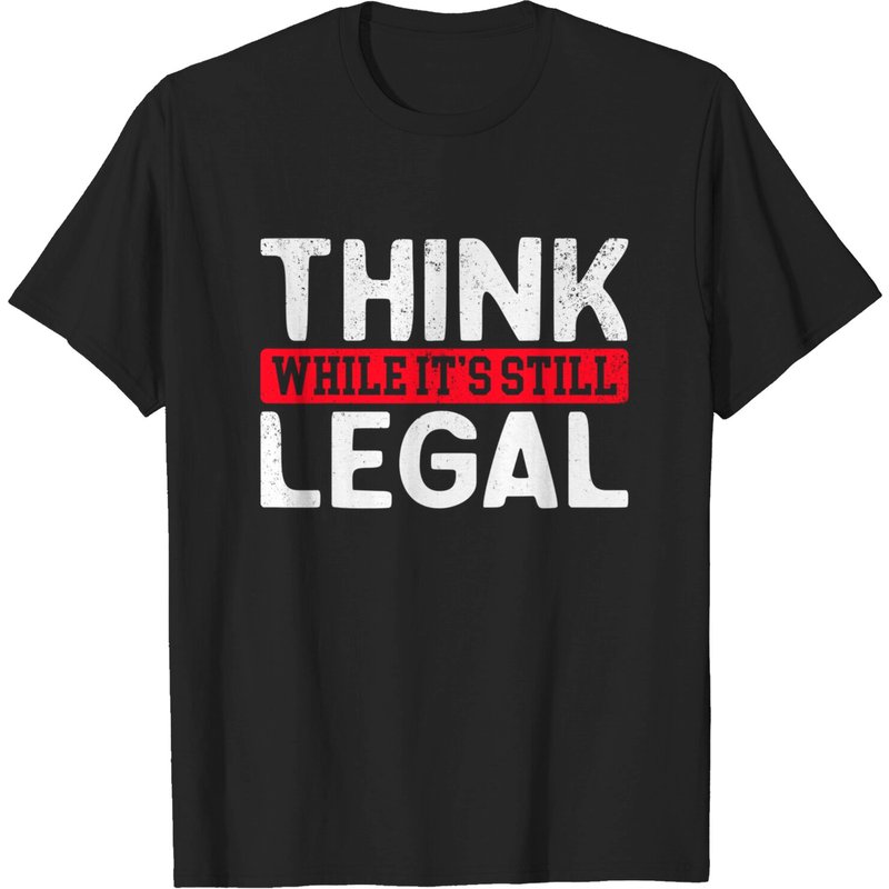 T-shirt Politique Pensez Tant Que C'est Légal pour Hommes en Noir