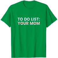 T-shirt To Do List Your Mom pour hommes — T-shirts pour hommes
