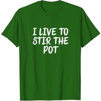 Stir The Pot Meme T-shirt for Men - Funny Pot Stirrer Gift