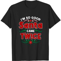 Christmas I'm So Good Santa Came Twice Men's T-Shirt