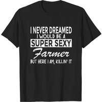 Super Sexy Farmer Funny Farm T-Shirt for Men