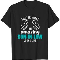 This Is What An Amazing Son-in-Law Looks Like T-Shirt