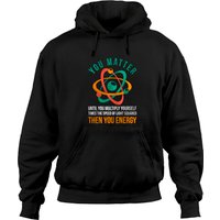 You Matter Until You Multiply Yourself Physics Pullover Hoodie