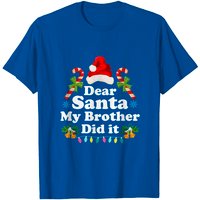 Dear Santa My Brother Did It T-Shirt for Men