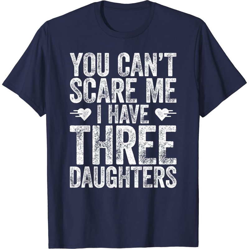 T-shirt You Can't Scare Me I Have Three Daughters pour hommes — T-shirts pour hommes