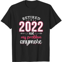 T-shirt pour hommes Retraité 2022 Not My Problem Anymore — T-shirts pour hommes