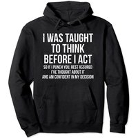 Critical Quotes Hoodie I Was Taught To Think Before I Act