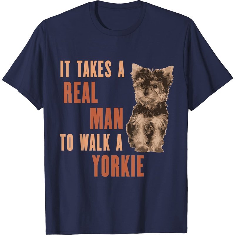 It Takes A Real Man To Walk A Yorkie Dog Lover T-Shirt — Mens T Shirts