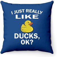 Coussin I Just Really Like Ducks Ok Duck Lover — Coussins décoratifs