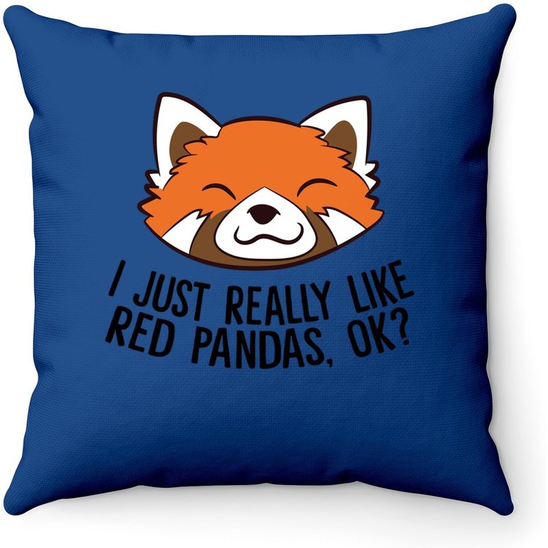 I Just Really Like Red Pandas, Ok? Throw Pillow — Decorative Cushions