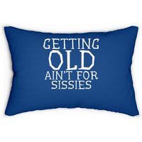 Getting Old Ain't For Sissies Lumbar Pillow — Decorative Cushions