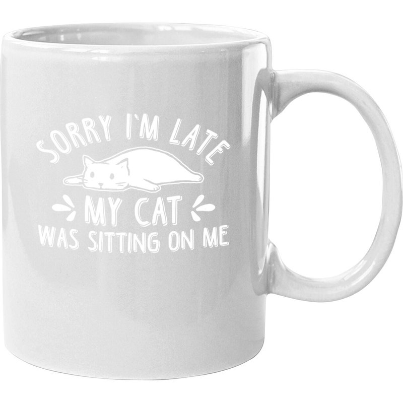 Funny Cat Lover Mug - Sorry I'm Late, My Cat Was Sitting On Me — Mugs & Tumblers