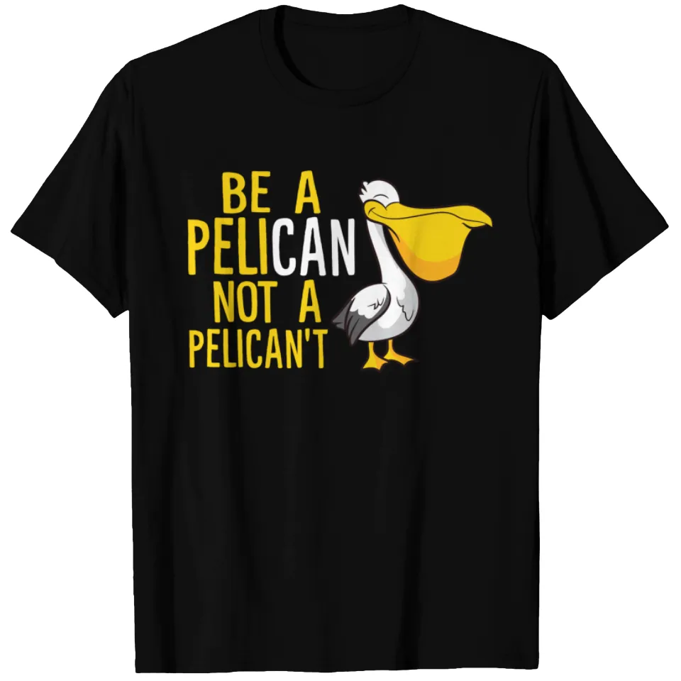 Always Be A Pelican Not A Pelican't T-shirt pour hommes — T-shirts pour hommes