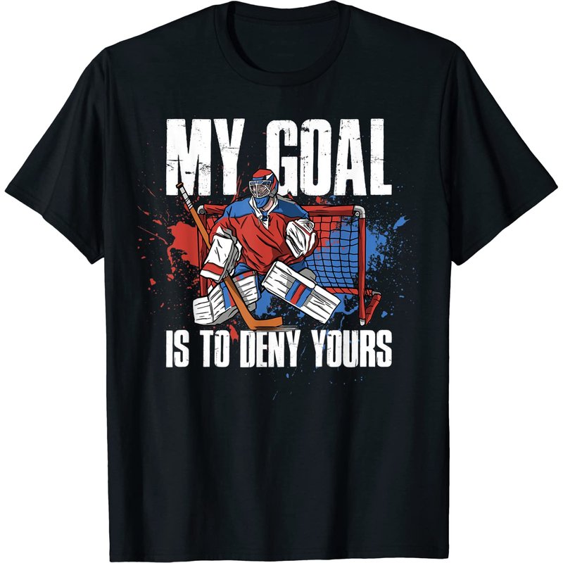 My Goal Is To Deny Yours Hockey T-Shirt for Men — Mens T Shirts