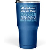 My Brain Has Way Too Many Tabs Open 30 Oz Tumbler — Mugs & Tumblers