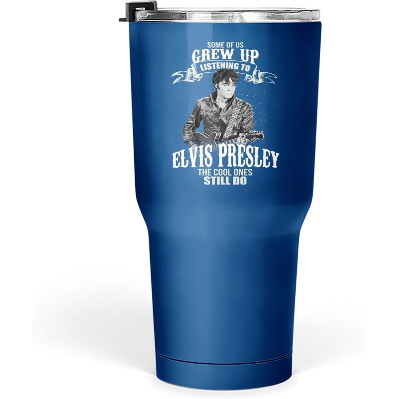 Gobelet Some Of Us Grew Up Listening To Elvis Presley 30 oz — Tasses et gobelets