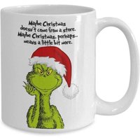 Grinch Christmas Maybe Christmas Doesn't Come From A Store Mug — Mugs & Tumblers