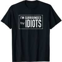 T-shirt sarcastique Funny I'm Surrounded By Idiots pour hommes