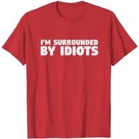 T-shirt pour hommes I'm Surrounded By Idiots