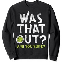 Was That Out Pickleball Player Unisex Sweatshirt — Mens Hoodies
