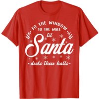 T-shirt de Noël To The Window To The Wall Til Santa Decks These Halls — T-shirts pour hommes