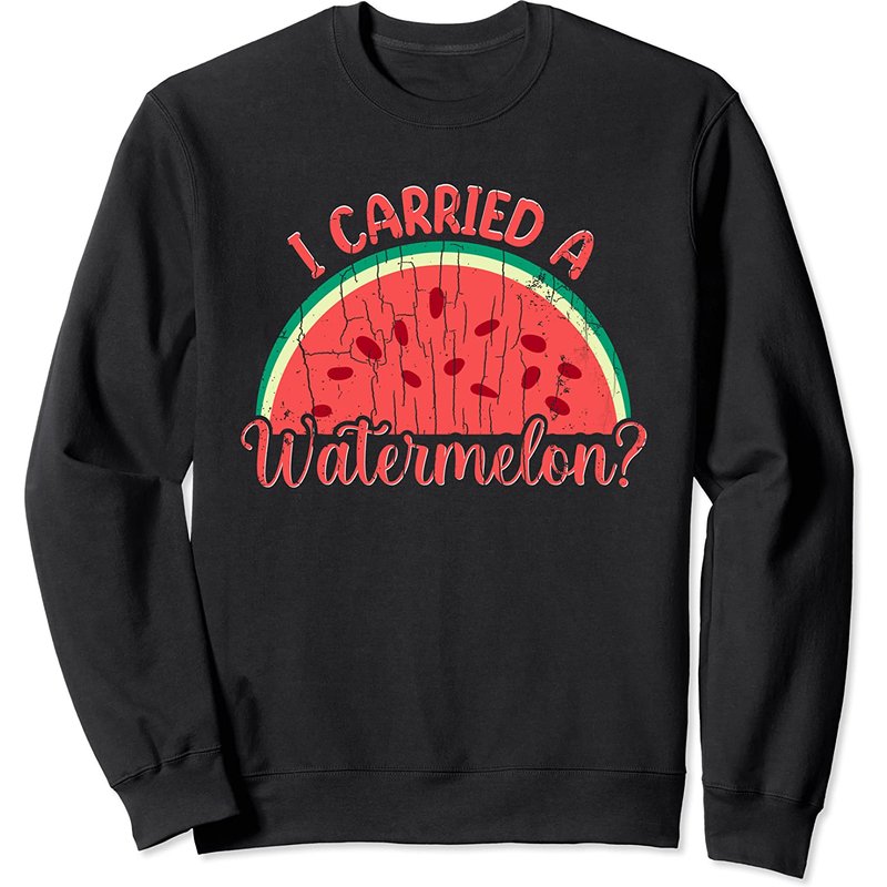 Sweatshirt I Carried A Watermelon pour Unisexe