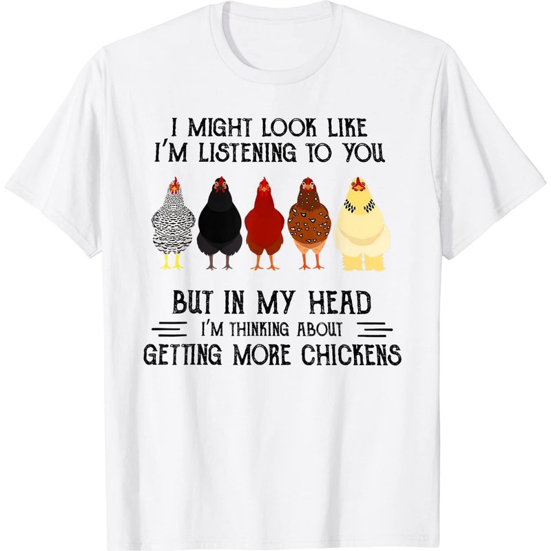 Je Pourrais Avoir L'air De T'écouter Mais Dans Ma Tête T-Shirt Poulet