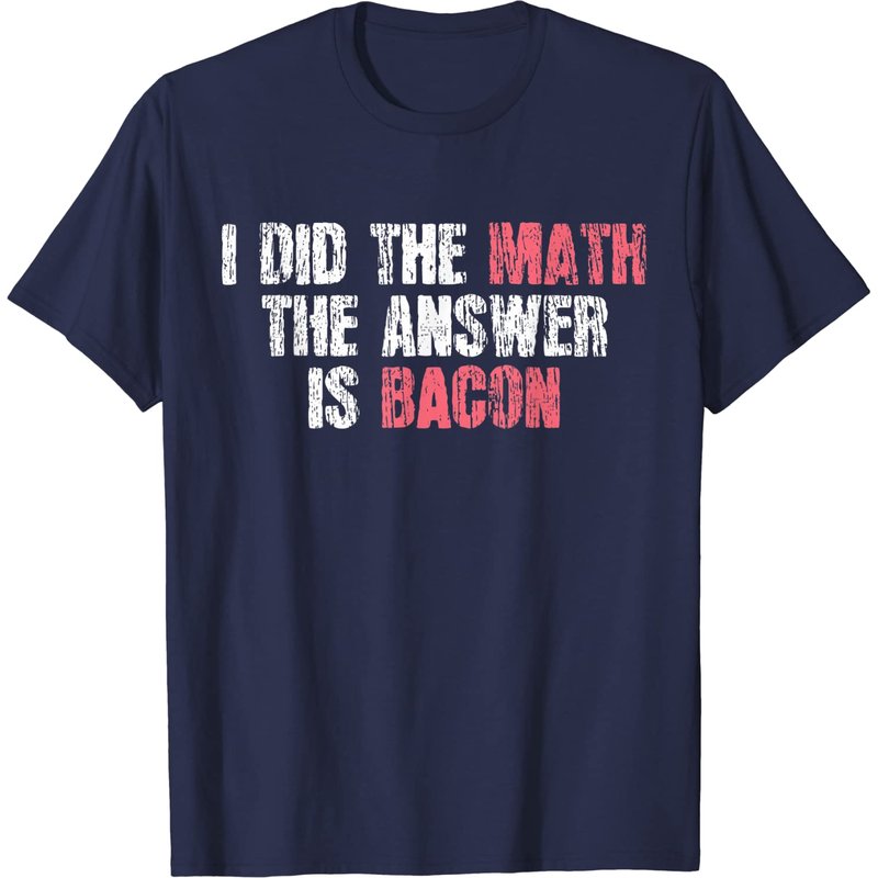 The Answer Is Bacon Funny Math Student T-Shirt for Men — Mens T Shirts