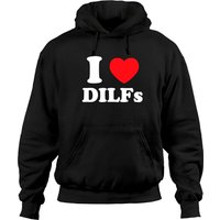 I Love DILFs Pullover Hoodie — Mens Hoodies